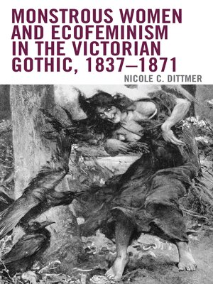 cover image of Monstrous Women and Ecofeminism in the Victorian Gothic, 1837&#8211;1871